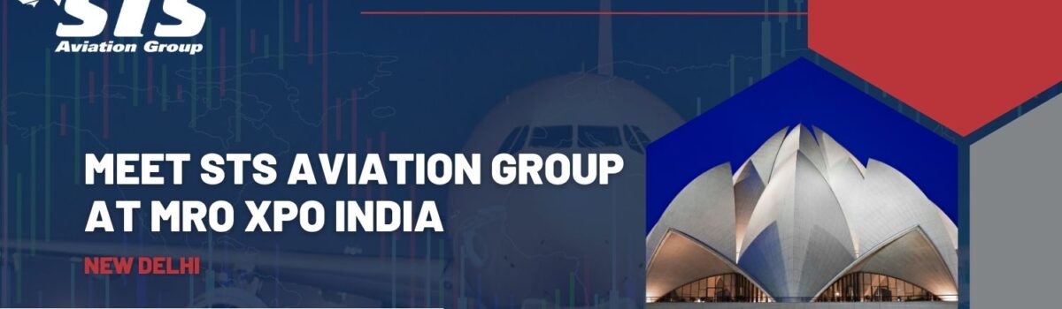 STS Aviation Group se rend à MRO XPO India 2025 – Retrouvez-nous à New Delhi